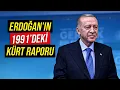 Erdoğan'ın 91'deki Kürt Raporu