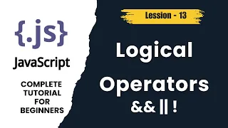 JavaScript Logical Operators Explained JS Tutorial Lesson 13