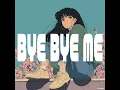 BYE BYE ME - susumu.