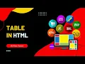 Creating Tables in HTML Tags Attributes Styling