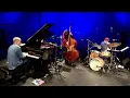 Brad Mehldau with Jorge Rossy and Felix Moseholm (2020), Part 2