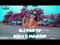 Lagu DJ PARTY AIRA X MASHUP TERBARU ENAK BANGET YANG KALIAN CARI