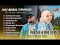 USAH BAJAMBO TANGAN - Big Heru Ft Rayola Full Album | NAN DISAYANG MANYAKITI | LAGU MINANG TERBARU