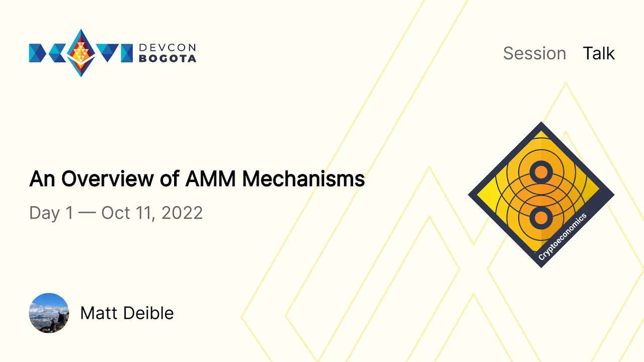 An Overview of AMM Mechanisms by Matt Deible | Devcon Bogotá
