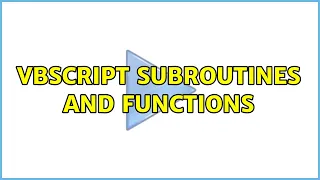 VBscript subroutines and functions