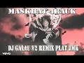 Download Lagu DJ GALAU V2 FIVE MINUTES JEDAG JEDUG REMIX [PLAT JMK] BY MASKHAT