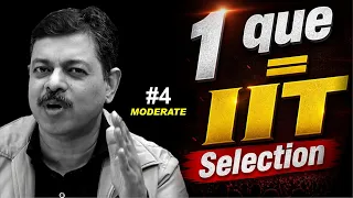 1 Que = IIT Selection | Episode 4 for JEE Advanced Mechanics