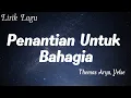 Lagu Thomas Arya ft Yelse - Penantian Untuk Bahagia || LIRIK LAGU