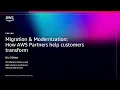 AWS re Invent 2025 - Migration Modernization How AWS Partners help customers transform PEX109