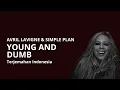 Download Lagu Avril lavigne feat simple plan - Young and dumb ( lirik + terjemahan )