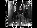 trigger - places