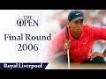 Tiger Woods  - Final Round in full | The Open at Royal Liverpool 2006