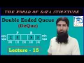 Double Ended Queue DeQue DS A LECTURE - 15