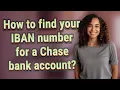 How to find your IBAN number for a Chase bank account