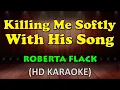 Download Lagu KILLING ME SOFTLY WITH HIS SONG - Roberta Flack (HD Karaoke)