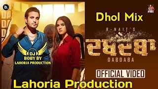 dabdaba dhol mix r nait gurlez akhtar lahoria production new punjabi song latest punjab