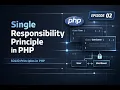 Single Responsibility Principle in PHP SOLID Principles in PHP Episode 02
