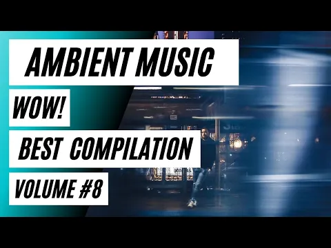 🟣The Best Ambient Music Must Watch Compilation!