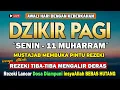 Download Lagu PUTAR DZIKIR INI ! Dzikir Pagi Mustajab Hari Senin Muharram Pembuka Pintu Rezeki Dari SegalaPenjuru