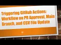 Triggering GitHub Actions Workflow on PR Approval Main Branch and CSV File Update