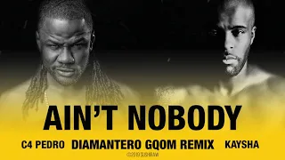 kaysha x c4 pedro aint nobody diamantero gqom remix