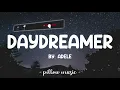 Daydreamer - Adele (Lyrics) 🎵