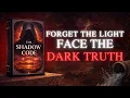 THE SHADOW CODE The Truth They Don t Want You to Know FULL BOOK