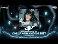 Lagu Chỉ Là Anh Không Biết Remix, Phim Ba Người Remix🎼Em Nào Đâu Biết Bao Suy Tư Chất Đầy🎼Nhạc Remix 2025