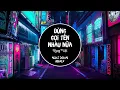 Download Lagu Đừng Gọi Tên Nhau Nữa Remix - Khang Việt (Nhật Đoàn Remix)