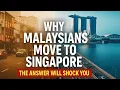 Why Malaysians Are Moving to Singapore… The Real Reason Will Shock You!