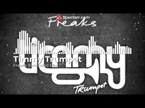 Download MP3 Timmy Trumpet - Freaks Extended Mix