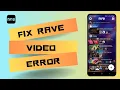 Rave Error There Was a Problem Loading Your