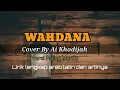 Download Lagu WAHDANA - LIRIK LENGKAP ARAB DAN LATIN || Cover By Ai Khodijah
