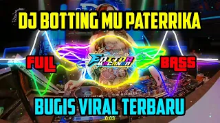 Download DJ BOTTING MU PATERRIKA || BUGIS VIRAL TERBARU MP3