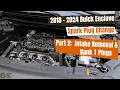 Buick Enclave Spark Plug Change 2018-2024 Part 2 - Intake Manifold Removal
