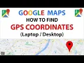 Google Maps How To Find The GPS Coordinates Of A Location From A PC