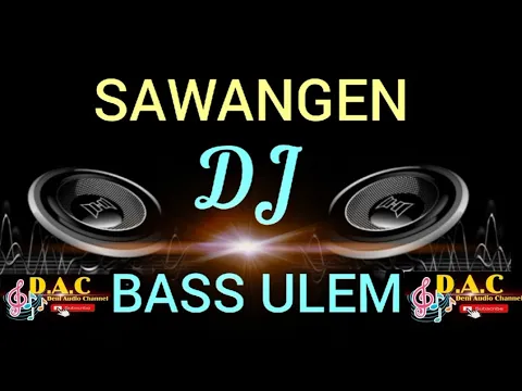 Download MP3 DJ ( Sawangen ) Full Bass, Bass Ulem, Cocok Untuk Cek sound