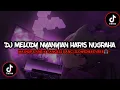 Download Lagu DJ Mengkane Melody Nyanyian Haris Nugraha X Mashup Kane (Slowed \u0026 Reverb🎧)