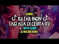 DJ KU TAK INGIN LAGI ADA DI CERITA ITU (KIAMAT) REMIX DJ MALBAR BASSGANGGA TERBARU 2025