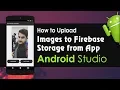 Android Studio Tutorial - How to Upload Images to Firebase Storage From Android App