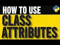 How to Define and Use Class Attributes in Python