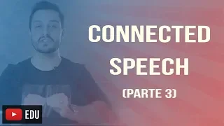 POR QUE NÃO ENTENDEMOS OS NATIVOS? | CONNECTED SPEECH (PARTE 3)