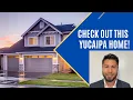 Yucaipa CA House Tour Prices Still Dropping