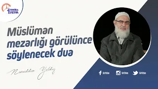 Müslüman mezarlığı görülünce söylenecek dua