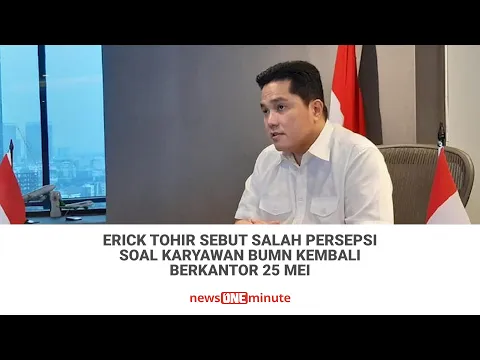 Erick Tohir Sebut Salah Persepsi Soal Karyawan BUMN Kembali Berkantor 25 Mei | tvOne