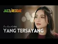 Lagu WAJIB DENGAR! YANG TERSAYANG (Imam S Arifin) - Cover JAZZ REGGAE Penuh Makna | ENJOY