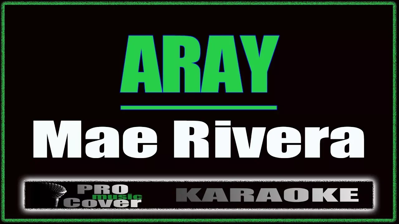 Aray -  Mae Rivera (KARAOKE)