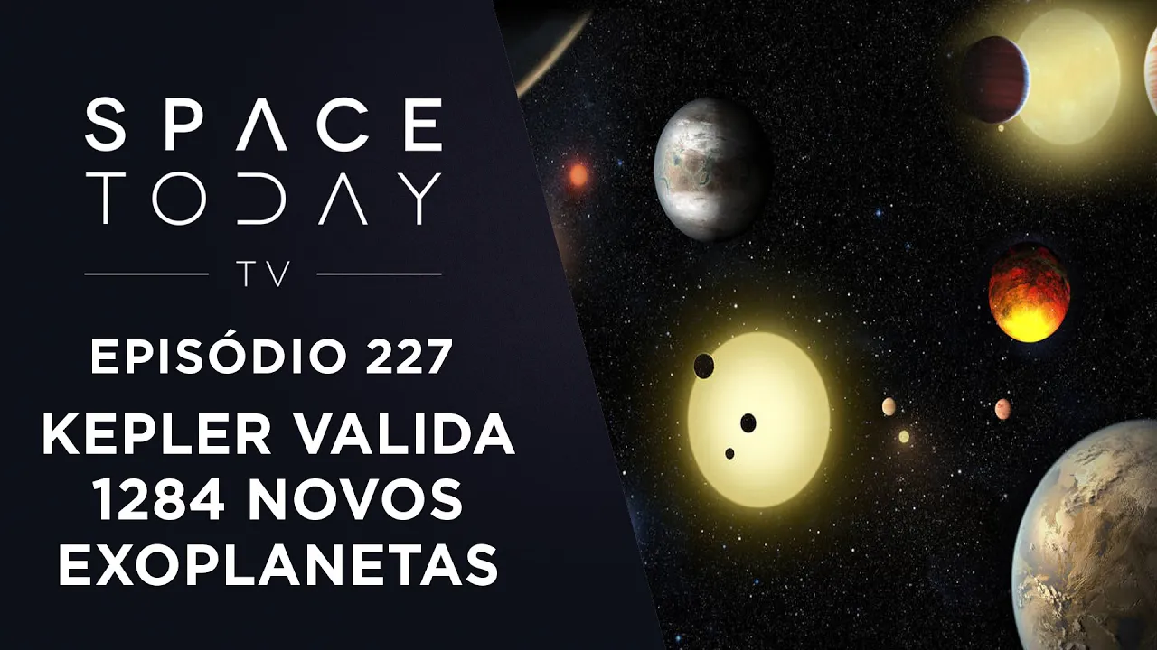Missão Kepler Valida 1284 Novos Exoplanetas - Space Today TV Ep.227