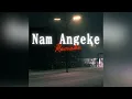 Dr Dope- Nam Angeke (Remake)