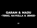 Download Lagu Garam \u0026 Madu-Tenxi, Naykilla \u0026 Jemsii (lirik + speed up)